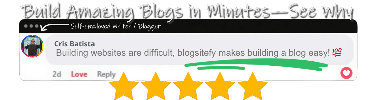 Cris Batista 5-star blogsitefy testimonial easy website builder software for creating professional blogs without coding skills needed